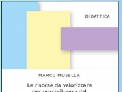 “Le risorse da valorizzare per uno sviluppo dal volto umano”: domani la presentazione del libro di Marco Musella